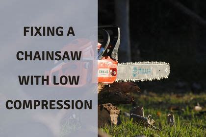 fix low compression in chainsaw